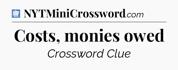 Costs, monies owed Puzzle Page Crossword Clue
