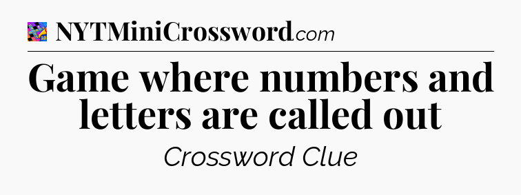 Game where numbers and letters are called out Crossword Clue