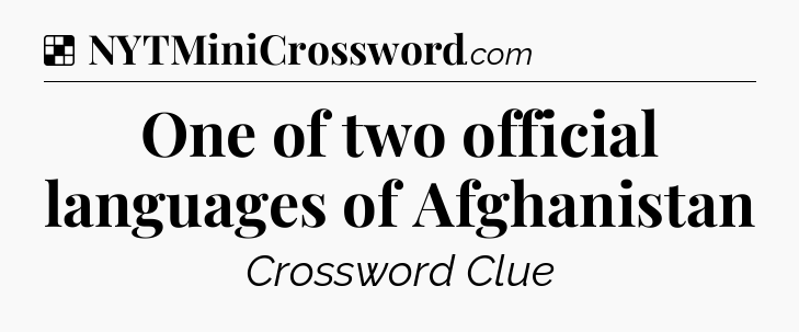 Solution: One of two official languages of Afghanistan - NYT Crossword
