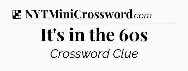 Solution: It's in the 60s - NYT Crossword