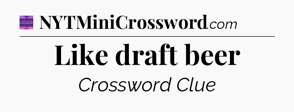 Like draft beer - Thomas Joseph Crossword