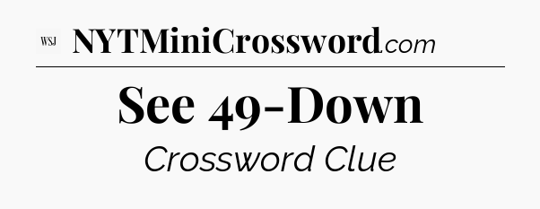 See 49-Down - WSJ Crossword