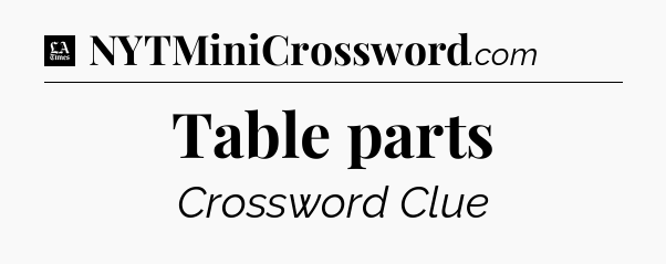 Table parts - LA Times Crossword