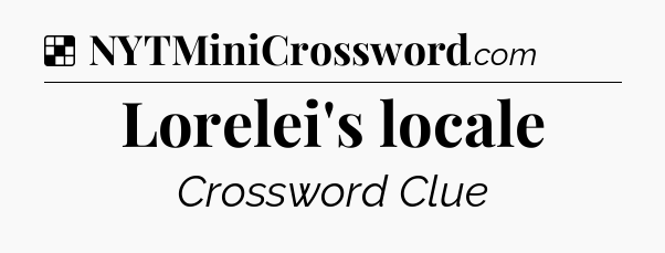 Solution: Lorelei's locale - NYT Crossword