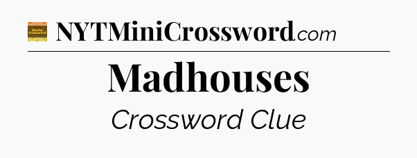 Madhouses - Eugene Sheffer Crossword