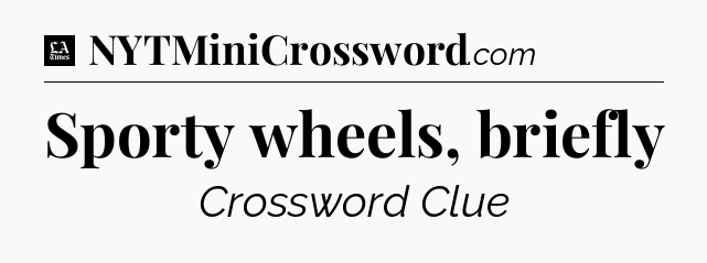 Sporty wheels, briefly - LA Times Crossword