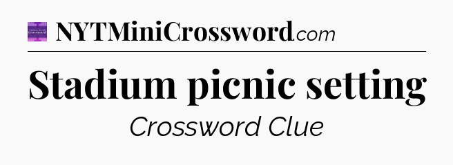 Stadium picnic setting - Thomas Joseph Crossword
