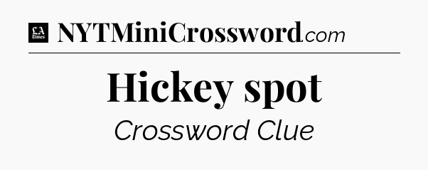 Hickey spot - LA Times Crossword