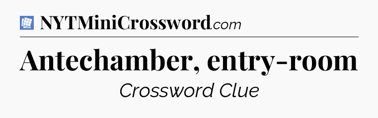 Antechamber, entry-room Puzzle Page Crossword Clue