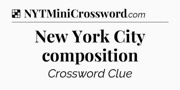 Solution: New York City composition - NYT Crossword
