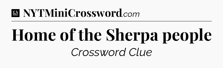 Home of the Sherpa people - LA Times Crossword