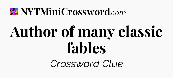 Author of many classic fables Crossword Clue