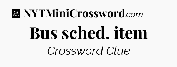 Bus sched. item - LA Times Crossword