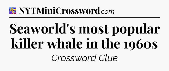 Seaworld's most popular killer whale in the 1960s Codycross