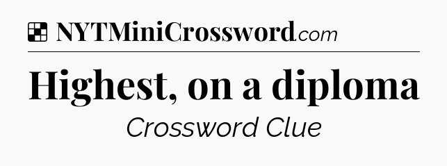 Solution: Highest, on a diploma - NYT Crossword