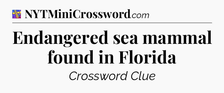 Endangered sea mammal found in Florida Codycross