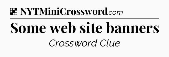 Solution: Some web site banners - NYT Crossword