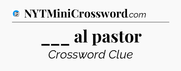___ al pastor Crossword Clue