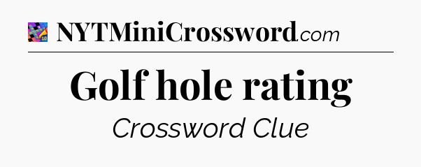 Golf hole rating Crossword Clue