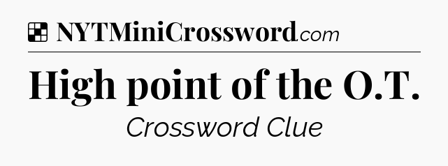 Solution: High point of the O.T - NYT Crossword
