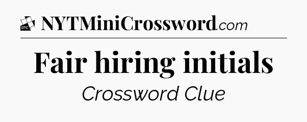 Fair hiring initials - Daily Themed Classic Crossword