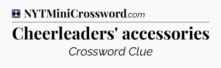 Solution: Cheerleaders' accessories - NYT Mini Crossword