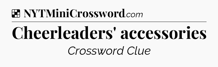 Solution: Cheerleaders' accessories - NYT Crossword