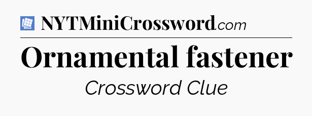 Ornamental fastener Puzzle Page Crossword Clue