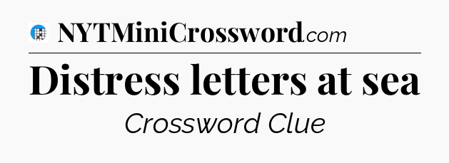 Distress letters at sea Crossword Clue