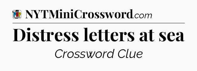 Distress letters at sea Crossword Clue