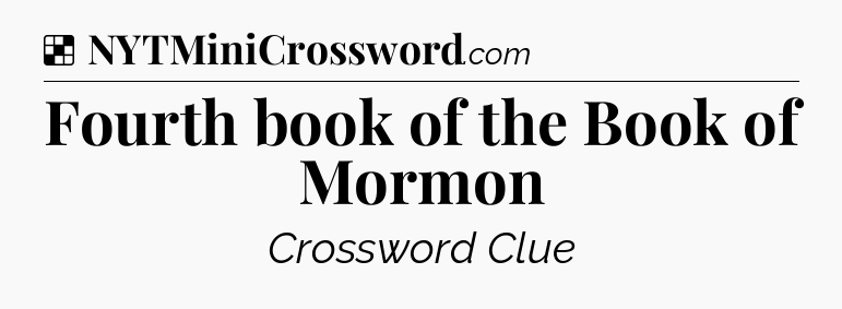 Solution: Fourth book of the Book of Mormon - NYT Crossword