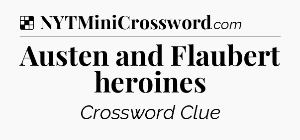Solution: Austen and Flaubert heroines - NYT Crossword