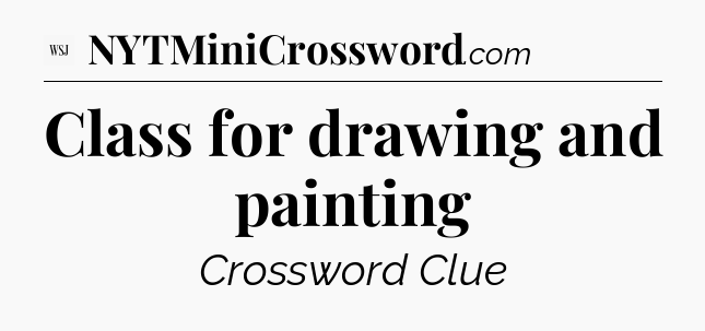 Class for drawing and painting - WSJ Crossword