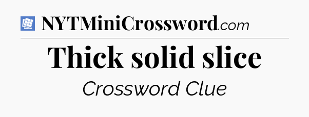 Thick solid slice Puzzle Page Crossword Clue