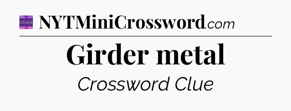 Girder metal - Thomas Joseph Crossword
