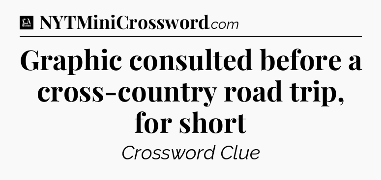 Graphic consulted before a cross-country road trip, for short - LA Times Crossword