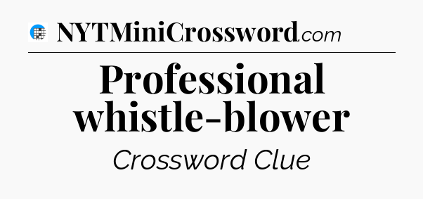 Professional whistle-blower Crossword Clue