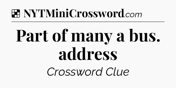 Solution: Part of many a bus. address - NYT Crossword