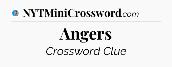 Angers Crossword Clue