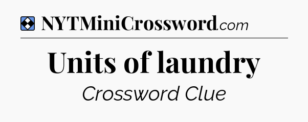 Solution: Units of laundry - NYT Mini Crossword