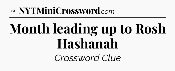 Month leading up to Rosh Hashanah - WSJ Crossword