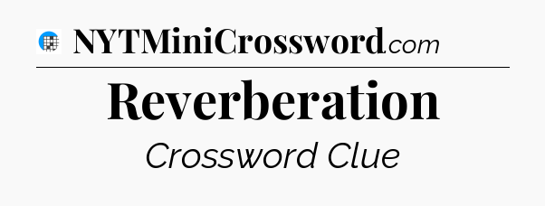 Reverberation Crossword Clue