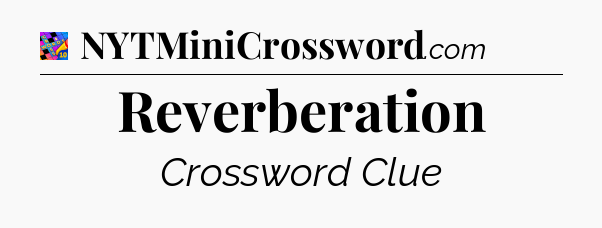 Reverberation Crossword Clue