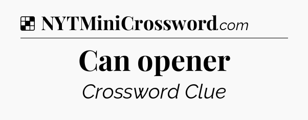 Solution: Can opener - NYT Crossword