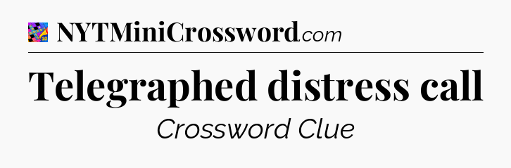 Telegraphed distress call Crossword Clue