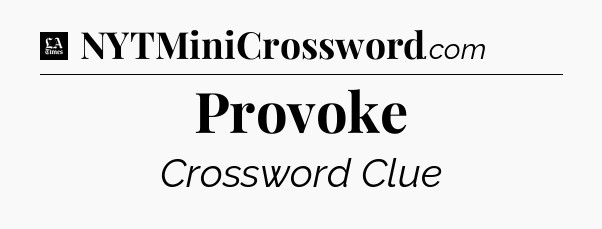 Provoke - LA Times Crossword