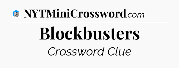 Blockbusters Crossword Clue