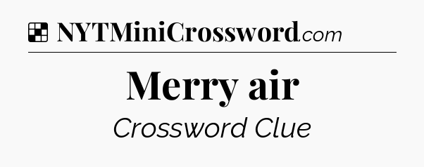 Solution: Merry air - NYT Crossword