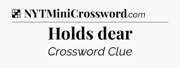 Holds dear NYT Crossword