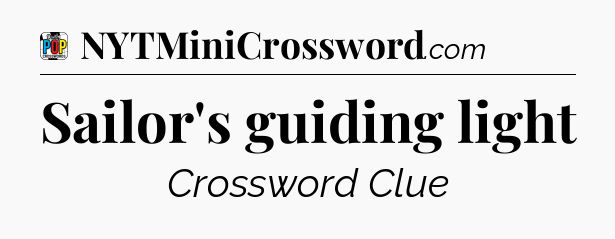 Sailor's guiding light Crossword Clue